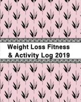 Weight Loss, Fitness and Activity Log 2019