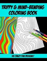 Trippy & Mind-Bending Coloring Book