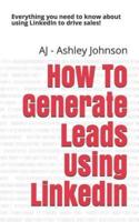 How to Generate Leads Using Linkedin