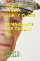 Thirty Things Thirty Years in Marriage Has Taught Me