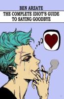 The Complete Idiot's Guide To Saying Goodbye