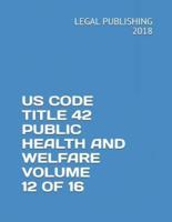 Us Code Title 42 Public Health and Welfare Volume 12 of 16