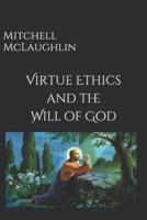 Virtue Ethics and the Will of God