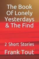 The Book of Lonely Yesterdays & The Find