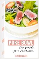 Poke Bowls, the Simple Food Revolution
