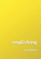 englishing: level three