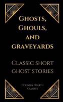 Ghosts, Ghouls, and Graveyards