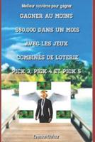 Gagner Au Moins $50,000 Dans Un Mois Avec Les Jeux Combinés De Loterie PICK 3, PICK 4 Et PICK 5