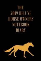 The 2019 Deluxe Horse Owners Notebook Diary