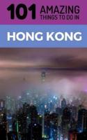 101 Amazing Things to Do in Hong Kong