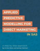 Applied Predictive Modelling for Direct Marketing in SAS