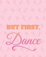But First, Dance