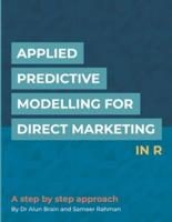 Applied Predictive Modelling for Direct Marketing in R