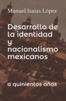 Desarrollo De La Identidad Y Nacionalismo Mexicanos