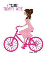 Cycling Trophy Wife Planner