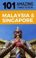 101 Amazing Things to Do in Malaysia & Singapore
