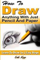 How to Draw Anything With Just Pencil and Paper