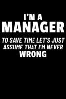 I'm a Manager to Save Time Let's Just Assume I'm Never Wrong