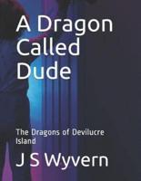 A Dragon Called Dude