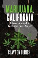 Marijuana, California Chronicles of a Teenage Pot Dealer