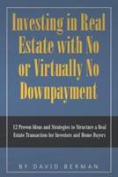 Investing in Real Estate With No or Virtually No Downpayment