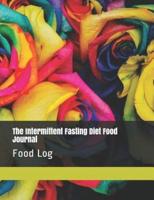 The Intermittent Fasting Diet Food Journal