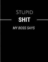 Stupid Shit My Boss Says