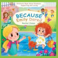 Because Emily Dared. Children's Book About Kindness, Supporting and Loving