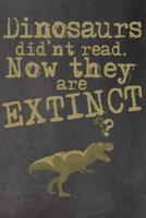 Dinosaurs Didn't Read