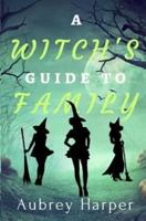 A Witch's Guide to Family