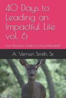 40 Days to Leading an Impactful Life Vol. 6