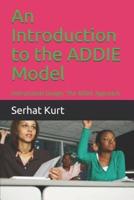 An Introduction to the Addie Model: Instructional Design: The Addie Approach