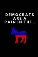 Democrats Are a Pain in The..