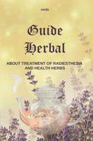 Guide Herbal About Treatment of Radiesthesia and Health Herbs