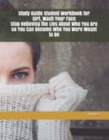 Study Guide Student Workbook for Girl, Wash Your Face Stop Believing the Lies About Who You Are So You Can Become Who You Were Meant to Be