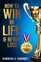 How to Win in Life & Never Lose