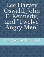 Lee Harvey Oswald, John F. Kennedy, and Twelve Angry Men