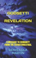 GODSETTI  REVELATION: A Message To Humanity From The Extraterrestrial