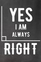 Yes I Am Always Right