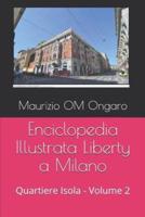 Enciclopedia Illustrata Liberty a Milano:  Quartiere Isola - Volume 2