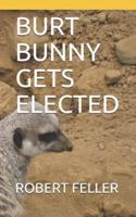 Burt Bunny Gets Elected