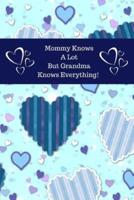 Mommy Knows a Lot But Grandma Knows Everything!