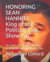 HONORING SEAN HANNITY - King of the Political Talk Show Hill