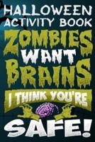 Halloween Activity Book Zombies Want Brains I Think You're Safe!