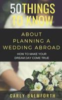 50 Things to Know About Planning a Wedding Abroad