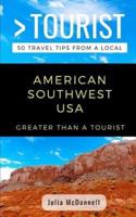 Greater Than a Tourist- American Southwest USA