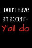 I Don't Have an Accent-Y'All Do