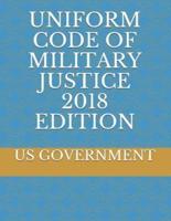 Uniform Code of Military Justice 2018 Edition