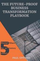 The Future-Proof Business Transformation Playbook - 5 Pivotal Pillars for 21st Century Leaders