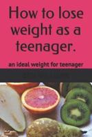 How to Lose Weight as a Teenager